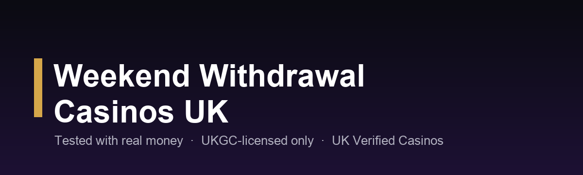 Weekend withdrawal casinos UK — tested UKGC-licensed sites 2026